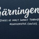 Gärningen: Stories of Impact Through Meaningful Choices