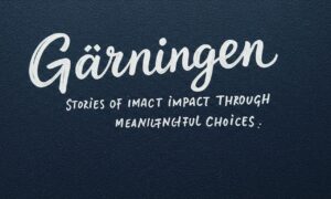 Gärningen: Stories of Impact Through Meaningful Choices
